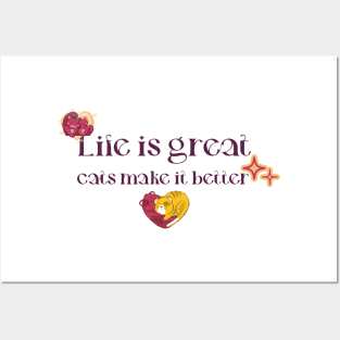 Life is great, cats make it better Posters and Art